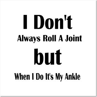 'I don't always roll a joint, but when I do, it's ankle Posters and Art